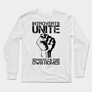 Introverts unite separately in your own homes Long Sleeve T-Shirt